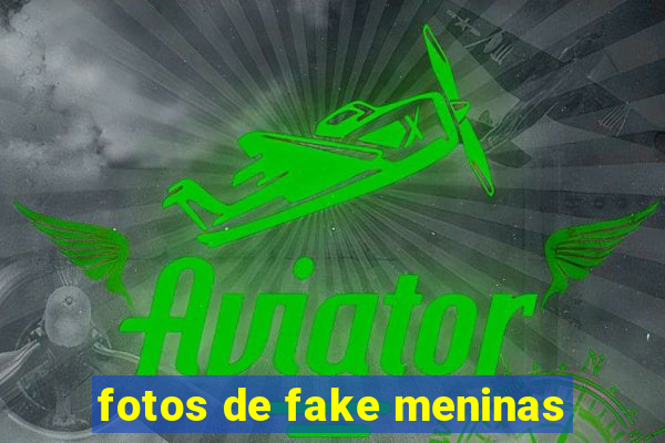 fotos de fake meninas